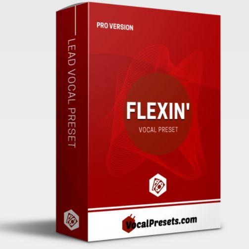 Flexin’ (Pro) Vocal Presets