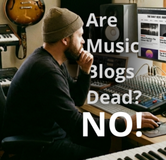 Are Music Blogs Dead? Why is it still relevant to promote your music career on music blogs